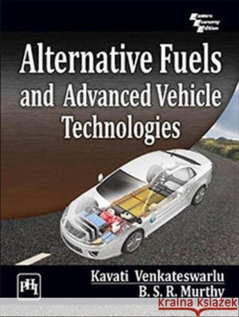 Alternative Fuels and Advanced Vehicle Technologies B.S.R. Murphy, Kavati Venkateswarlu 9788194685166 Eurospan (JL)
