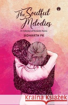The Soulful Melodies Love story by Sidharth PKINSIGHT PUBLICA Sidharth Pk 9788194703204