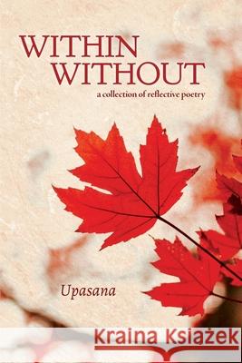 Within Without: a collection of reflective poetry Upasana Saraf 9788194710356
