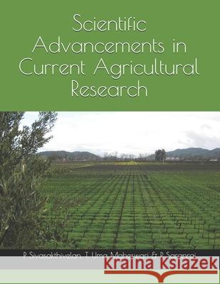 Scientific Advancements in Current Agricultural Research T. Um P. Saranraj P. Sivasakthivelan 9788194715474