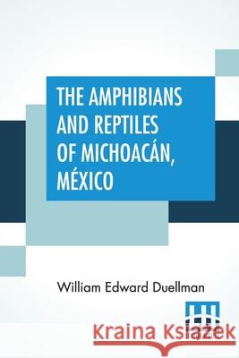 The Amphibians And Reptiles Of Michoacán, México Duellman, William Edward 9788194747659 Lector House