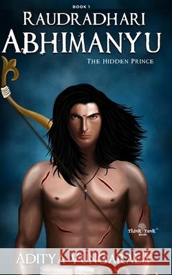 Raudradhari Abhimanyu - The Hidden Prince Aditya Vungarala 9788194756101