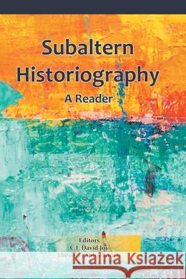 Subaltern Historiography: A Reader David C I Joy 9788194759270 Indian Society for Promoting Christian Knowle
