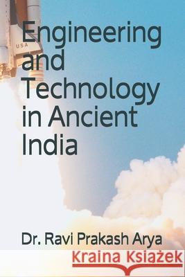 Engineering and Technology in Ancient India Ravi Prakash Arya 9788194759300