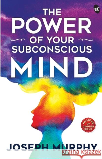 The Power of Your Subconscious Mind Joseph Murphy 9788194790839