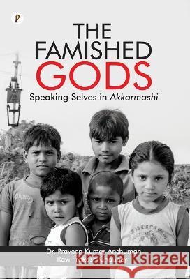 The Famished Gods Paraveen Kumar Anshuman 9788194790983 Pharos Books