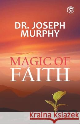 The Magic Of Faith Joseph Murphy 9788194824107 Sanage Publishing