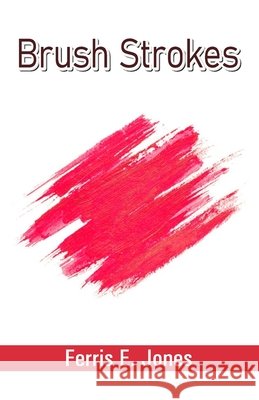 Brush Strokes Ferris E. Jones 9788194827184