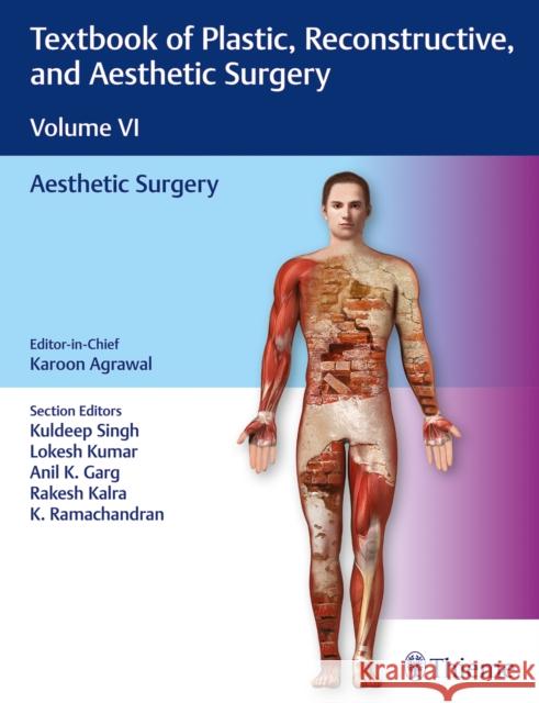 Textbook of Plastic, Reconstructive, and Aesthetic Surgery, Vol 6: Aesthetic Surgery Agrawal, Karoon 9788194857075 Thieme, Stuttgart