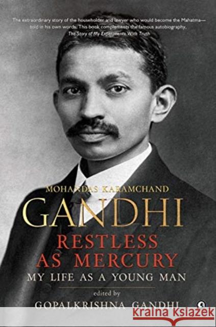 Restless as Mercury: Mohandas Karamchand Gandhi Gopalkrishna Gandhi 9788194874140