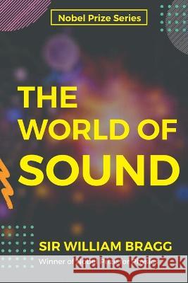 The World of Sound Sir William Bragg   9788194904021