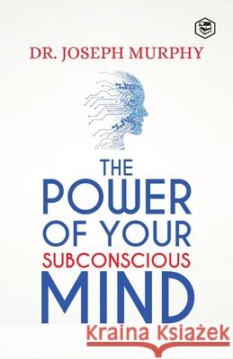 The Power Of Your Subconscious Mind Dr Joseph Murphy 9788194914105 Sanage Publishing