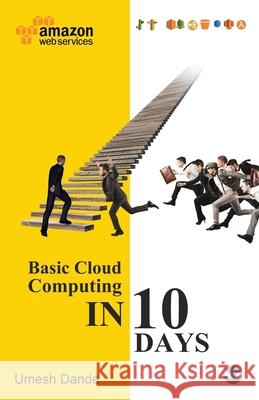 Basic Cloud Computing in 10 Days Umesh Dande 9788194916185 Wings Publication