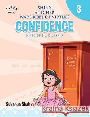 Shiny and her wardrobe of virtues - CONFIDENCE A belief in oneself Sukanya Shah 9788194949572 Repro Knowledgcast Ltd