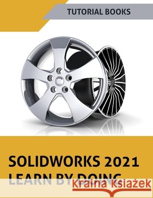 SOLIDWORKS 2021 Learn by doing: Colored Books, Tutorial 9788194952190 Kishore