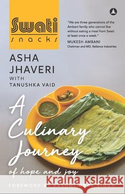 Swati Snacks: A Culinary Journey Of Hope And Joy Asha Jhaveri 9788194967491