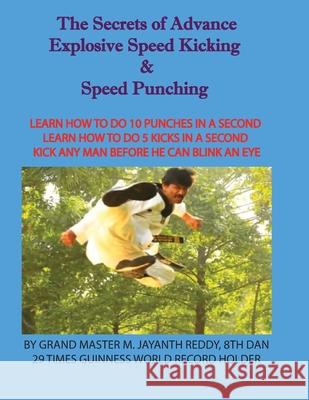 The Secrets of Advance Explosive speed kicking & Speed punching Jayanth Gran 9788194974338