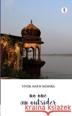 No One, An Outsider: Varanasi Tales Vivek Nath Mishra 9788195035083