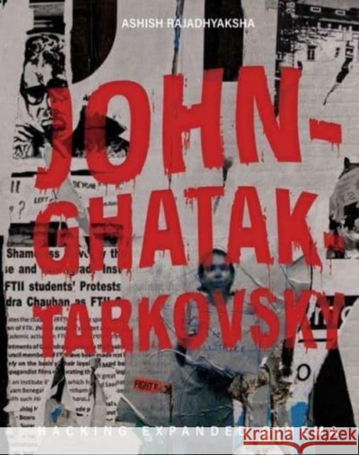John-Ghatak-Tarkovsky - Hacking Expanded Cinema Ashish Rajadhyaksha 9788195055975 Tulika Books