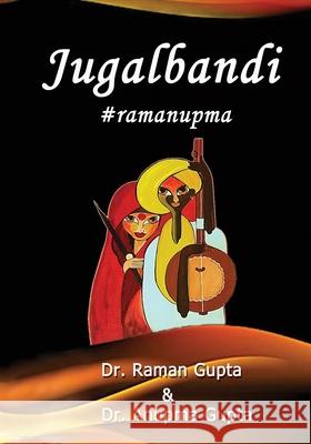 Jugalbandi: #ramanupma Raman Gupta, Anupma Gupta 9788195065912