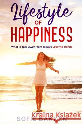Lifestyle of Happiness Sofie Bakken 9788195087464 BN Publishing