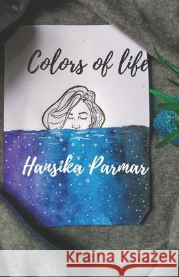 Colors of Life Hansika Parmar 9788195238804