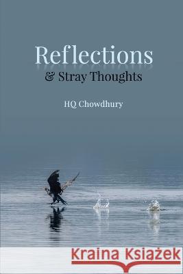 Reflections & Stray Thoughts Hq Chowdhury 9788195297832
