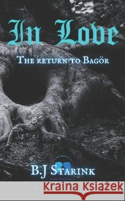 In Love II: The Return to Bagor B J Starink 9788195378265 Aelin Publishers