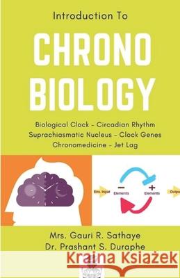 Introduction to Chronobiology Gauri R. Sathaye Prashant S. Duraphe 9788195625307 Shikshana Prasaraka Mandali, Pune 411030