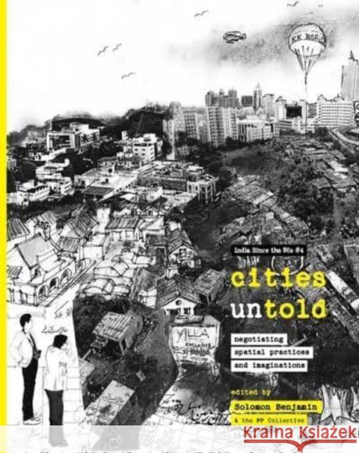 Cities Untold: Negotiating Spatial Practices and Imaginations  9788195639281 Tulika Books