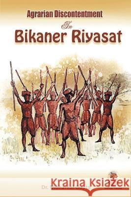 Agrarian Discontentment In Bikaner Riyasat Mohanlal Gupta   9788195641802 Shubhada Prakashan Jodhpur