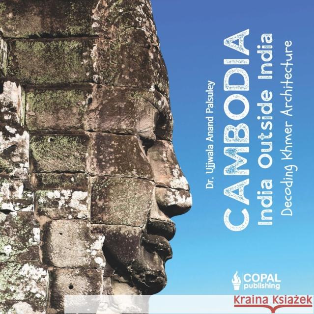 Cambodia: India Outside India Ujjwala Anand Palsuley 9788195727223 Copal Publishing