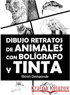 Dibujo retratos de animales con boligrafo y tinta: Aprende a dibujar animados retratos de tus animales favoritos en 20 ejercicios paso a paso Shirish Deshpande   9788195735761 Huesandtones