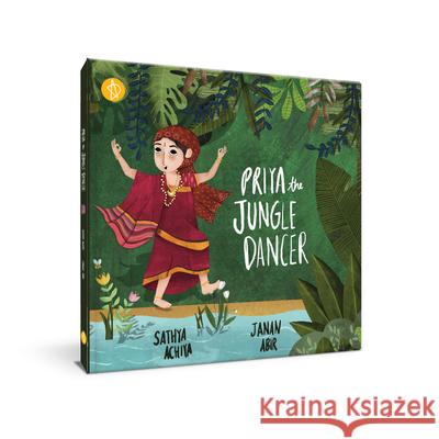 Priya, the Jungle Dancer Sathya Achia Janan Abir 9788195899265 Adidev Press