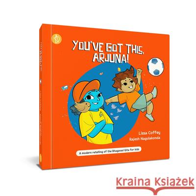 You've Got This, Arjuna! Rajesh Nagulakonda Lissa Coffey 9788195899296 Adidev Press