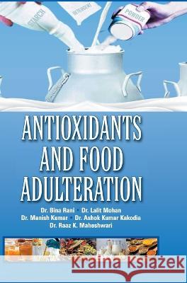 Antioxidants and Food Adulteration Bina Rani   9788195916993