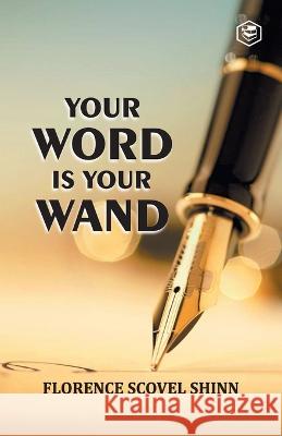 Your Word is Your Wand Florence Scovel Shinn 9788195961726 Sanage Publishing House Llp