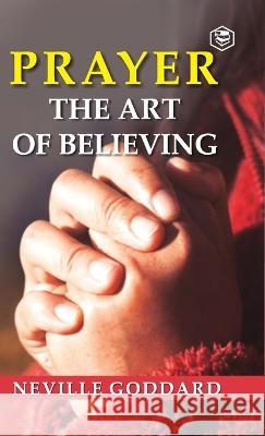 Prayer: The Art of Believing Neville Goddard 9788195988280 Sanage Publishing House Llp