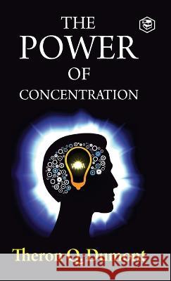 The Power of Concentration Theron Q. Dumont 9788195995851