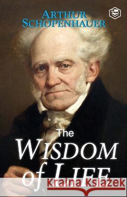 The Wisdom of Life Arthur Schopenhauer 9788196033149 Sanage Publishing House Llp