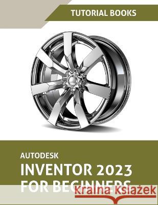 Autodesk Inventor 2023 For Beginners (Colored) Tutorial Books 9788196053932 Kishore