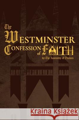 The Westminster Confession of Faith (1646 Edition) Westminster Assembly O Dorcas Koshy 9788196076399