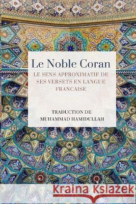 Le Noble Coran - Le sens approximatif de ses versets en Langue Francaise Muhammad Hamidullah Association Lis !  9788196086329 Noble Quran Encyclopedia