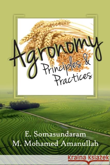 Agronomy: Principles and Practices E Somasundaram                           M Mohamed Amanullah 9788196089351