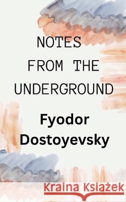 Notes from the Underground Fyodor Dostoyevsky 9788196091026