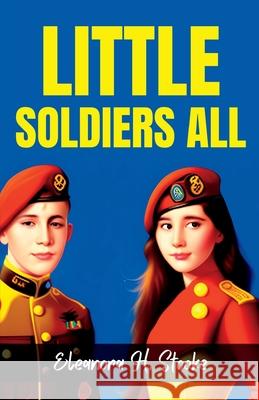 Little Soldiers All Eleanora H. Stooke 9788196106669