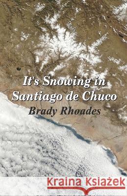 It's Snowing in Santiago de Chuco Brady Rhoades   9788196202613 Cyberwit.Net