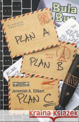 On to Plan C: A Return to Travel Jeremiah A Gilbert   9788196316136