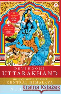 Devbhoomi Uttrakhand Neha Mittal 9788196318482 Nuvoice Press