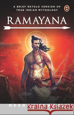 Ramayana - A Brief Retold Version of True Indian Mythology Neeraj Sharma   9788196325305